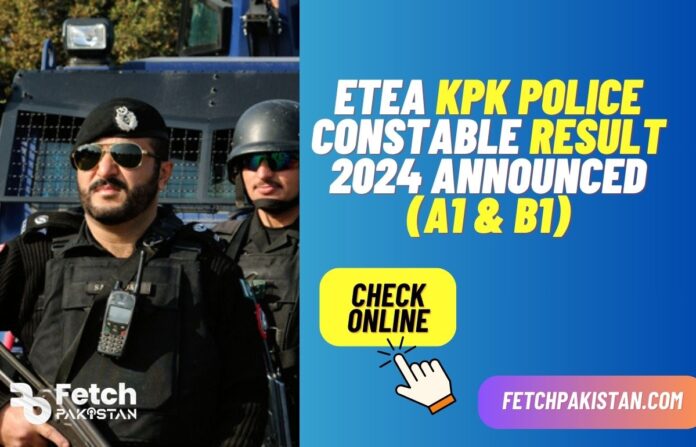 ETEA KPK Police Constable Result 2024 Announced (A1 & B1)