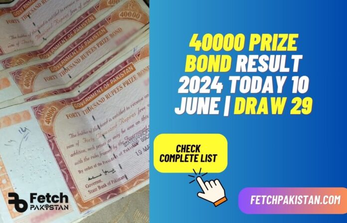 40000 Prize Bond Result 2024 Today 10 June Draw 29