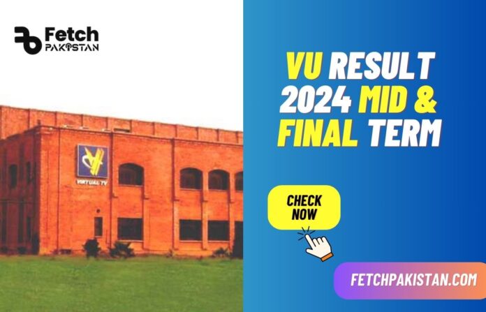 VU Result 2024 Mid & Final Term Announced