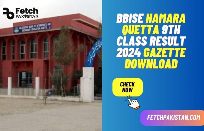 BBISE Hamara Quetta 9th Class Result 2024 Gazette Download