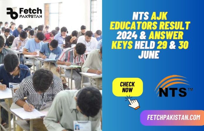 NTS AJK Educators Result 2024 & Answer Keys Held 29 & 30 June