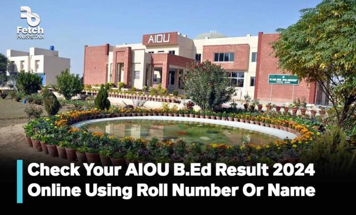 Check Your AIOU B.Ed Result 2024 Online Using Roll Number Or Name