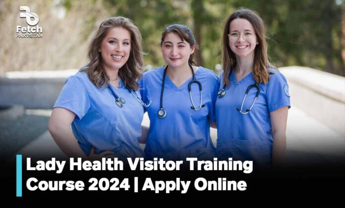 Lady Health Visitor Training Course 2024 | Apply Online